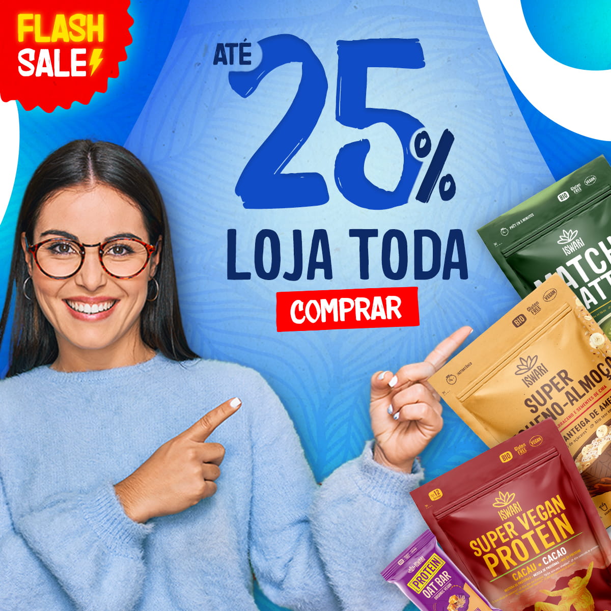 Flash Sale! Até -25% em toda a loja